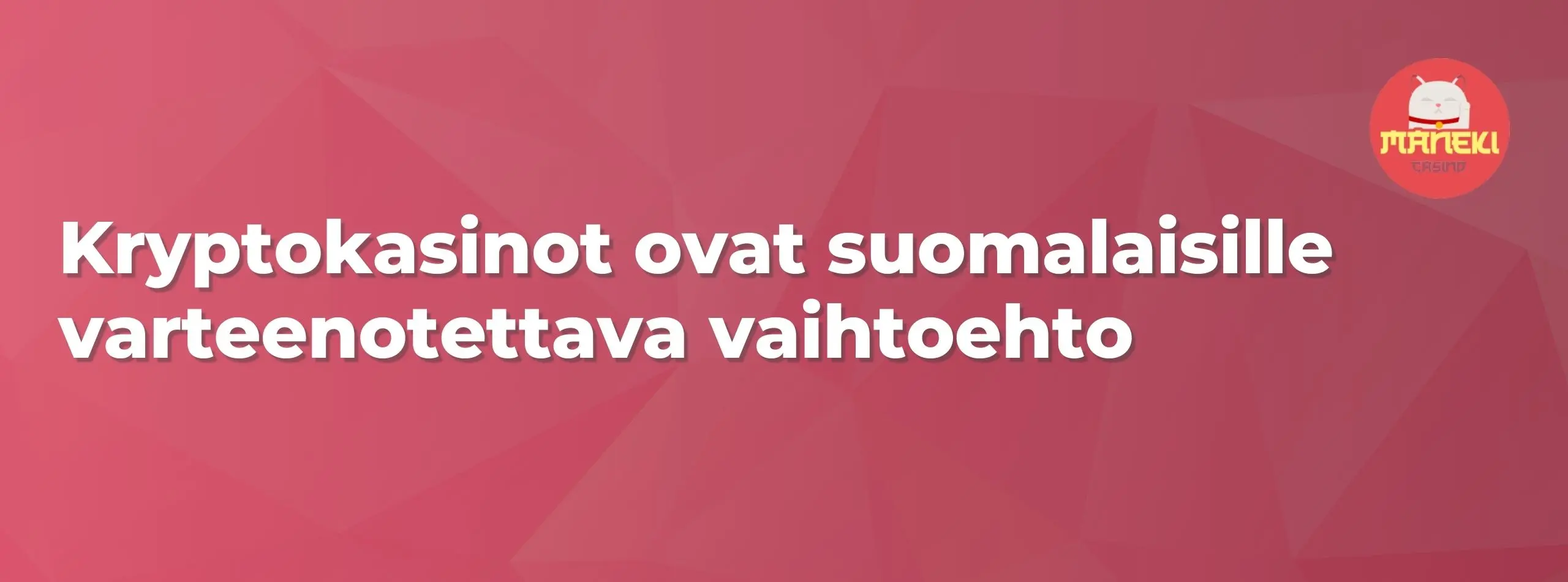 Banneri, joka kertoo, että krytpokasinot ovat hyvä vaihtoehto suomalaisille kasinopelaajille.